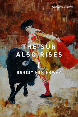 The Sun Also Rises (Signature Editions) By Ernest Hemingway Cover Image