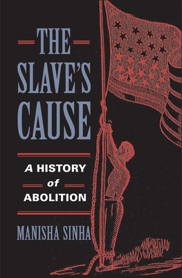 The Slave's Cause: A History of Abolition Cover Image