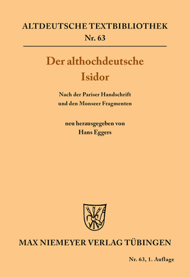 Der althochdeutsche Isidor (Altdeutsche Textbibliothek #63) By Hans Eggers (Editor) Cover Image