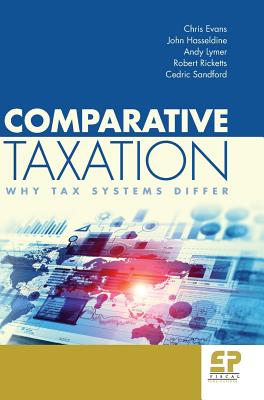 Comparative Taxation: Why Tax Systems Differ By Evans Chris, Lymer Andy, Sandford Cedric Cover Image