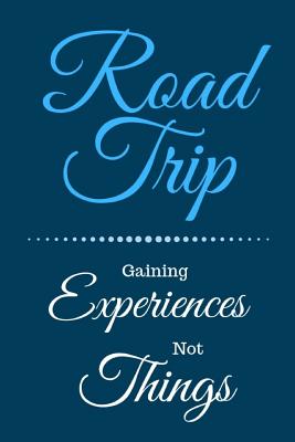 Road Trip: Gaining Experiences Not Things