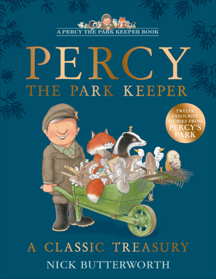 A Classic Treasury (Percy the Park Keeper) By Nick Butterworth, Nick Butterworth (Illustrator) Cover Image