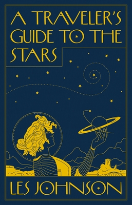 A Traveler's Guide to the Stars By Les Johnson Cover Image