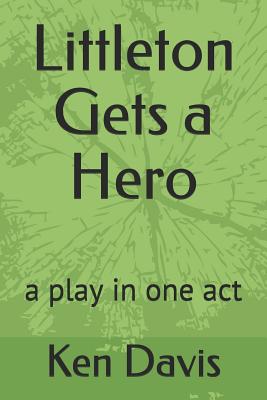 Littleton Gets a Hero: A Play in One Act (Wanda A. Round #1)