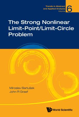 The Strong Nonlinear Limit-Point/Limit-Circle Problem (Trends in Abstract and Applied Analysis #6)