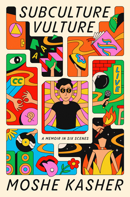 Subculture Vulture: A Memoir in Six Scenes By Moshe Kasher Cover Image