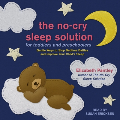 The No-Cry Sleep Solution for Toddlers and Preschoolers Lib/E: Gentle Ways to Stop Bedtime Battles and Improve Your Child's Sleep By Elizabeth Pantley, Susan Ericksen (Read by) Cover Image