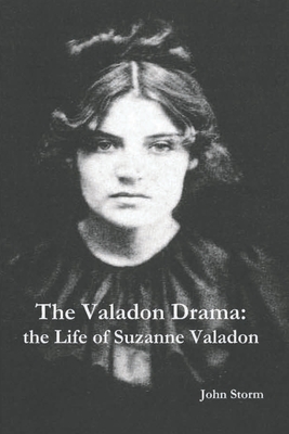 The Valadon Drama: the Life of Suzanne Valadon By John Storm Cover Image