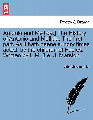 希少　Antonio and Mellida by John Marston Antonio and Mellida.] the History of Antonio and Mellida. the