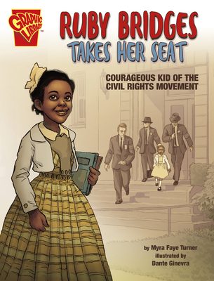 Ruby Bridges Takes Her Seat: Courageous Kid of the Civil Rights Movement (Courageous Kids) By Myra Faye Turner, Dante Ginevra (Illustrator) Cover Image