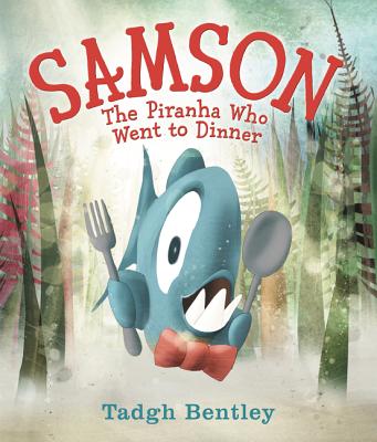 Samson: The Piranha Who Went to Dinner Cover Image