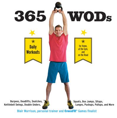 365 WODs: Burpees, Deadlifts, Snatches, Squats, Box Jumps, Situps, Kettlebell Swings, Double Unders, Lunges, Pushups, Pullups, and More Cover Image