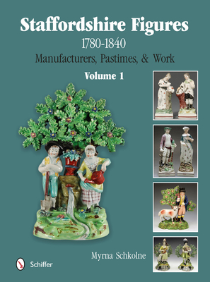 Staffordshire Figures 1780 to 1840 Volume 1: Manufacturers, Pastimes, & Work Cover Image