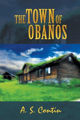 The Town of Obanos/La Villa de Obanos By A. S. Contin Cover Image