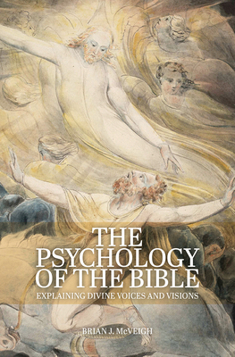 The Psychology of the Bible: Explaining Divine Voices and Visions Cover Image