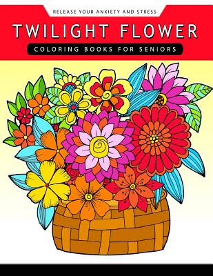 Twilight Flower: Coloring Books for Seniors Cover Image
