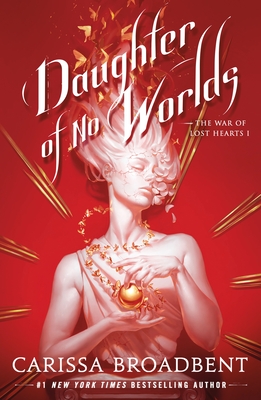 Daughter of No Worlds (The War of Lost Hearts #1)