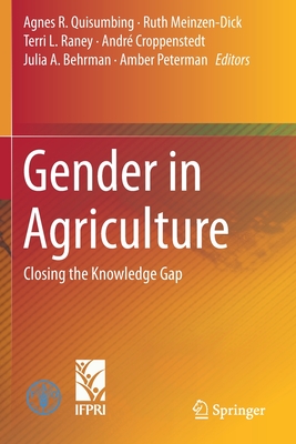 Gender in Agriculture: Closing the Knowledge Gap By Agnes R. Quisumbing (Editor), Ruth Meinzen-Dick (Editor), Terri L. Raney (Editor) Cover Image