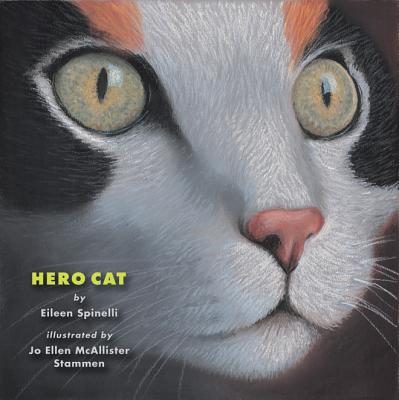 Hero Cat By Eileen Spinelli, Jo Ellen McAllister Stammen (Illustrator) Cover Image