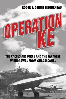 Operation KE: The Cactus Air Force and the Japanese Withdrawal from Guadalcanal Cover Image