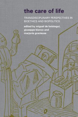 The Care of Life: Transdisciplinary Perspectives in Bioethics and Biopolitics Cover Image