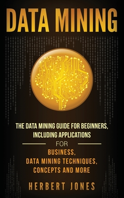 Data Mining: The Data Mining Guide For Beginners, Including ...