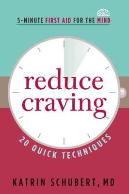 Reduce Craving: 20 Quick Techniques (5-Minute First Aid for the Mind) Cover Image