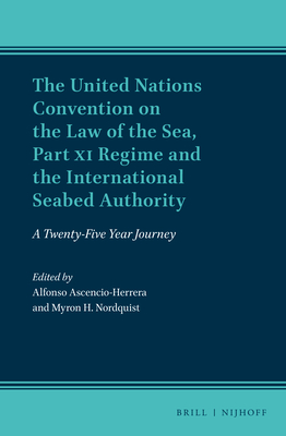 The United Nations Convention on the Law of the Sea, Part XI Regime and the International Seabed Authority: A Twenty-Five Year Journey Cover Image