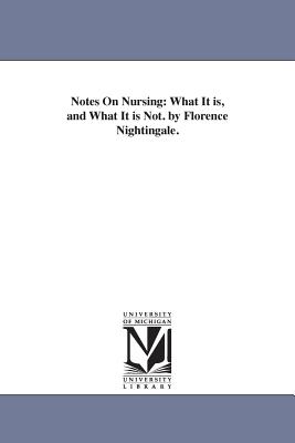 Notes On Nursing: What It is, and What It is Not. by Florence Nightingale. By Florence Nightingale Cover Image