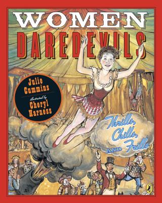 Women Daredevils: Thrills, Chills, and Frills By Julie Cummins, Cheryl Harness (Illustrator) Cover Image
