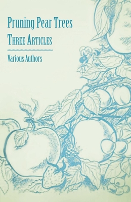 Pruning Pear Trees - Three Articles By Various Cover Image