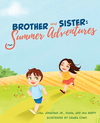 Brother and Sister: Summer Adventures By Lisa Herpy, Jonathan Herpy, Jr. Herpy Cover Image
