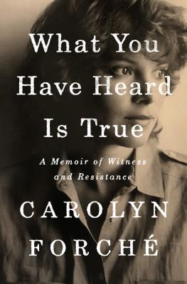 What You Have Heard Is True: A Memoir of Witness and Resistance Cover Image