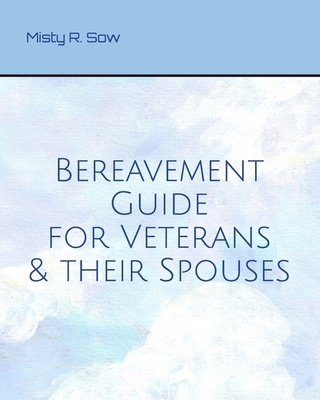 Bereavement Guide for Veterans and Their Spouses By Misty R. Sow Cover Image