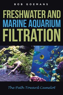 Freshwater and Marine Aquarium Filtration The Path Toward Camelot Cover Image