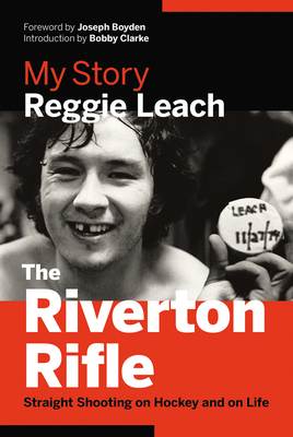 The Riverton Rifle: My Story -- Straight Shooting on Hockey and on Life Cover Image