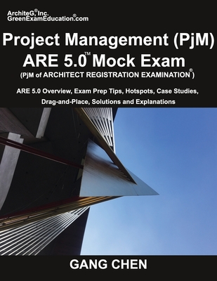Project Management (PjM) ARE 5.0 Mock Exam (Architect Registration Examination): ARE 5.0 Overview, Exam Prep Tips, Hot Spots, Case Studies, Drag-and-P Cover Image