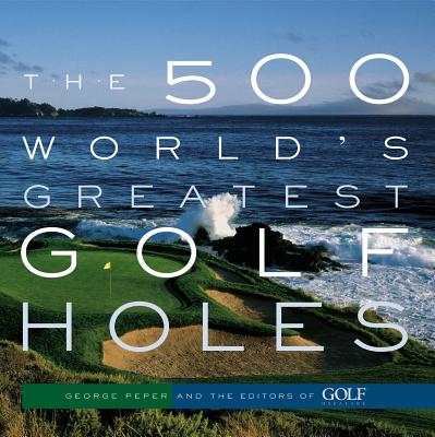 The 500 World's Greatest Golf Holes Cover Image