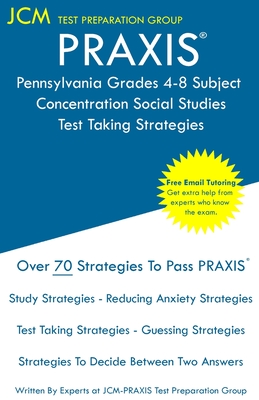 PRAXIS Pennsylvania Grades 4-8 Subject Concentration Social Studies - Test Taking Strategies: PRAXIS 5157 - Free Online Tutoring - New 2020 Edition - By Jcm-Praxis Test Preparation Group Cover Image