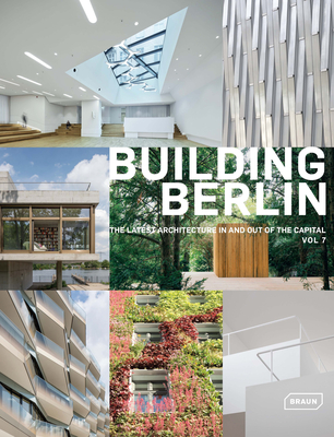Building Berlin, Vol. 7: The Latest Architecture in and Out of the Capital, Vol 7 Cover Image