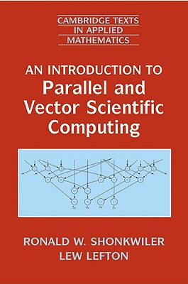 An Introduction to Parallel and Vector Scientific Computation (Cambridge Texts in Applied Mathematics #41)