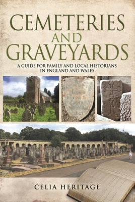 Cemeteries and Graveyards: A Guide for Local and Family Historians in England and Wales By Celia Heritage Cover Image
