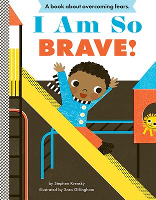 I Am So Brave! By Stephen Krensky, Sara Gillingham (Illustrator) Cover Image