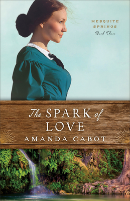 The Spark of Love By Amanda Cabot Cover Image