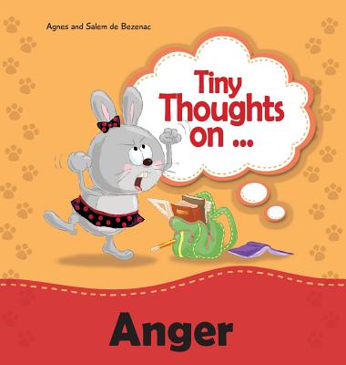 Tiny Thoughts on Anger: How to handle anger By Agnes De Bezenac, Salem De Bezenac, Agnes De Bezenac (Illustrator) Cover Image