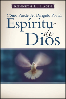Como Puede Ser Dirigido Por El Espiritu de Dios (How You Can Be Led by the Spirit of God) By Kenneth E. Hagin Cover Image