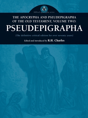 The Apocrypha and Pseudepigrapha of the Old Testament, Volume Two: Pseudepigrapha By Robert Henry Charles (Editor), R. H. Charles (Editor) Cover Image