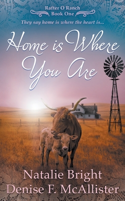Home is Where You Are: A Christian Western Romance Series By Natalie Bright, Denise F. McAllister Cover Image