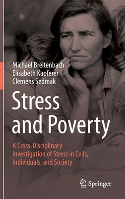 Stress and Poverty: A Cross-Disciplinary Investigation of Stress in Cells, Individuals, and Society Cover Image