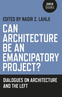Cover for Can Architecture Be an Emancipatory Project?